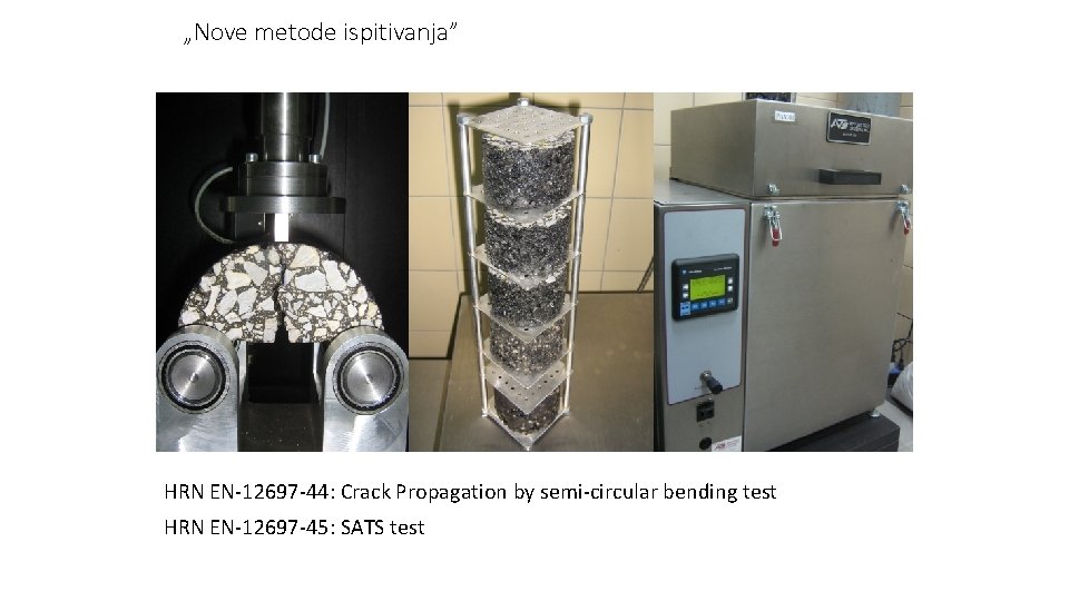 „Nove metode ispitivanja” HRN EN-12697 -44: Crack Propagation by semi-circular bending test HRN EN-12697