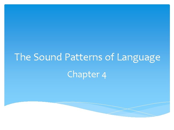 The Sound Patterns of Language Chapter 4 