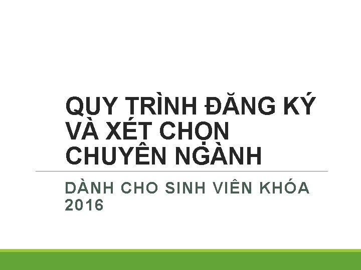 QUY TRÌNH ĐĂNG KÝ VÀ XÉT CHỌN CHUYÊN NGÀNH DÀNH CHO SINH VIÊN KHÓA