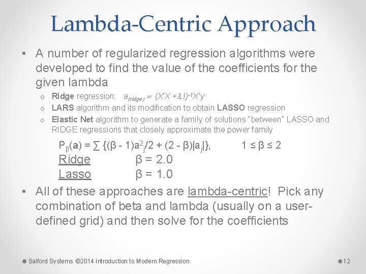 Lambda-Centric Approach • A number of regularized regression algorithms were developed to find the