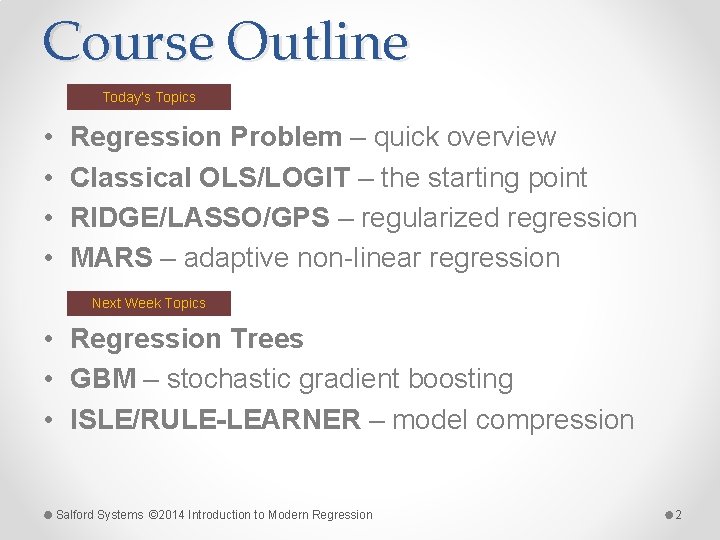 Course Outline Today’s Topics • • Regression Problem – quick overview Classical OLS/LOGIT –