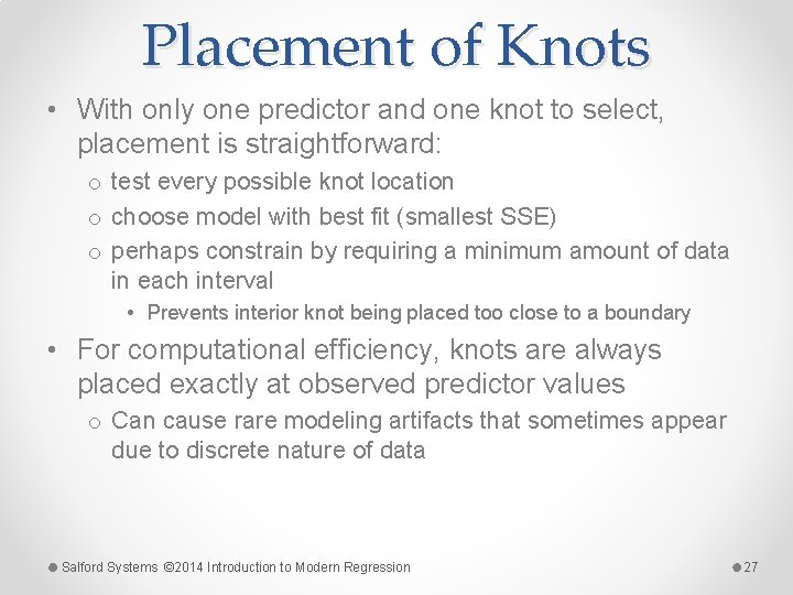 Placement of Knots • With only one predictor and one knot to select, placement