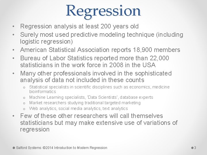 Regression • Regression analysis at least 200 years old • Surely most used predictive