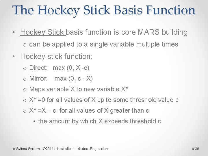 The Hockey Stick Basis Function • Hockey Stick basis function is core MARS building