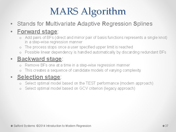 MARS Algorithm • Stands for Multivariate Adaptive Regression Splines • Forward stage: o Add