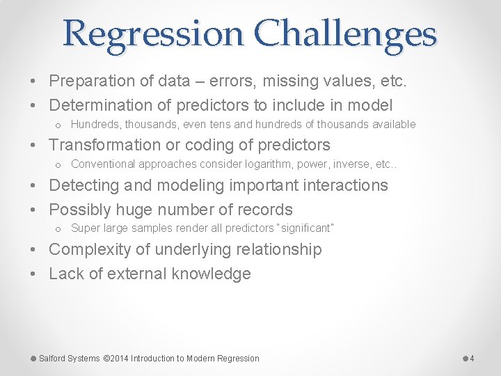 Regression Challenges • Preparation of data – errors, missing values, etc. • Determination of