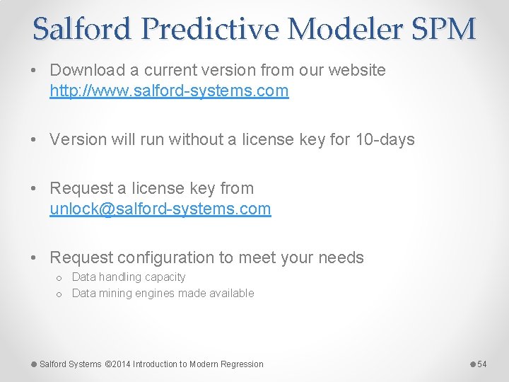 Salford Predictive Modeler SPM • Download a current version from our website http: //www.