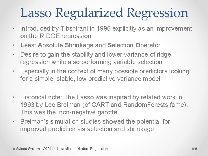 Lasso Regularized Regression • Introduced by Tibshirani in 1996 explicitly as an improvement on