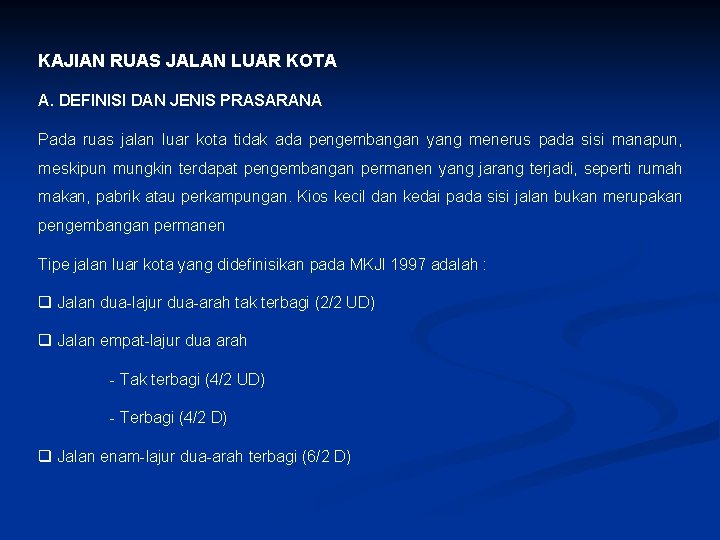 KAJIAN RUAS JALAN LUAR KOTA A. DEFINISI DAN JENIS PRASARANA Pada ruas jalan luar