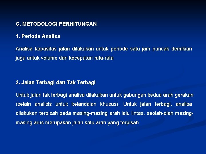 C. METODOLOGI PERHITUNGAN 1. Periode Analisa kapasitas jalan dilakukan untuk periode satu jam puncak