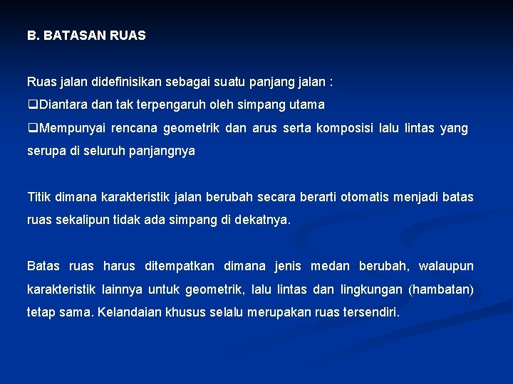 B. BATASAN RUAS Ruas jalan didefinisikan sebagai suatu panjang jalan : q. Diantara dan