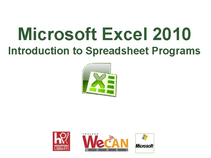 Microsoft Excel 2010 Introduction to Spreadsheet Programs 