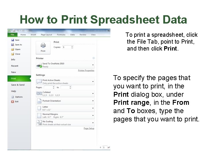How to Print Spreadsheet Data To print a spreadsheet, click the File Tab, point
