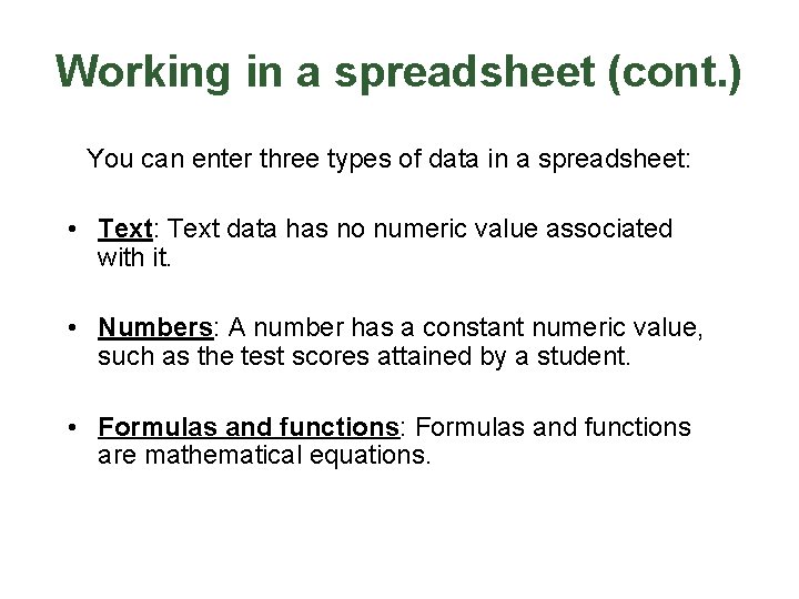 Working in a spreadsheet (cont. ) You can enter three types of data in