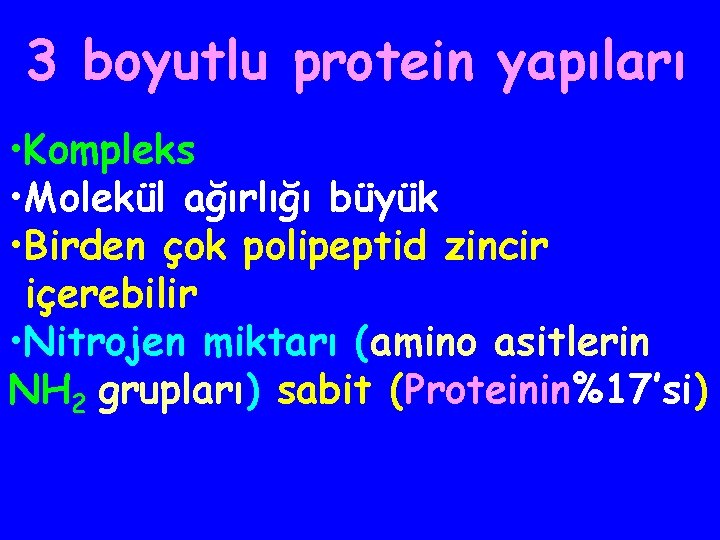 3 boyutlu protein yapıları • Kompleks • Molekül ağırlığı büyük • Birden çok polipeptid