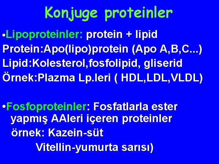 Konjuge proteinler • Lipoproteinler: protein + lipid Protein: Apo(lipo)protein (Apo A, B, C. .