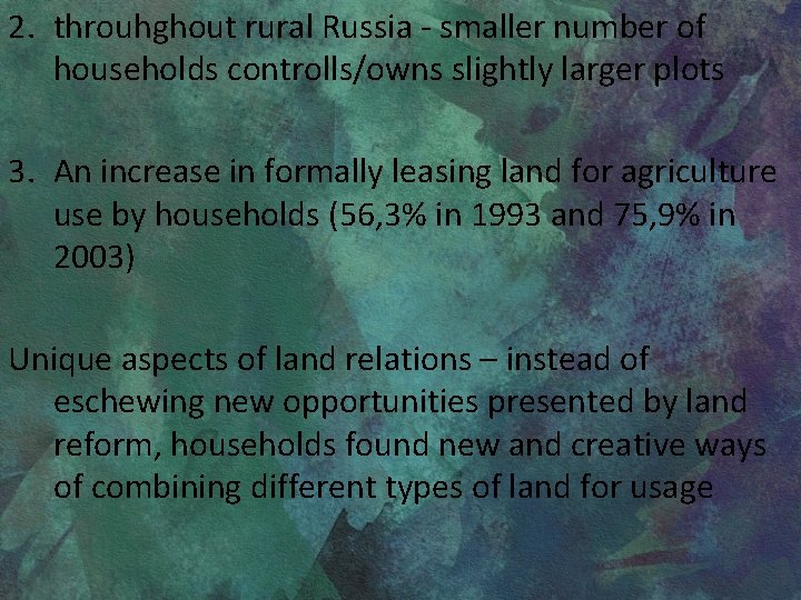 2. throuhghout rural Russia - smaller number of households controlls/owns slightly larger plots 3.