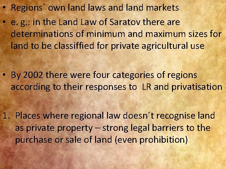  • Regions´ own land laws and land markets • e. g. : in