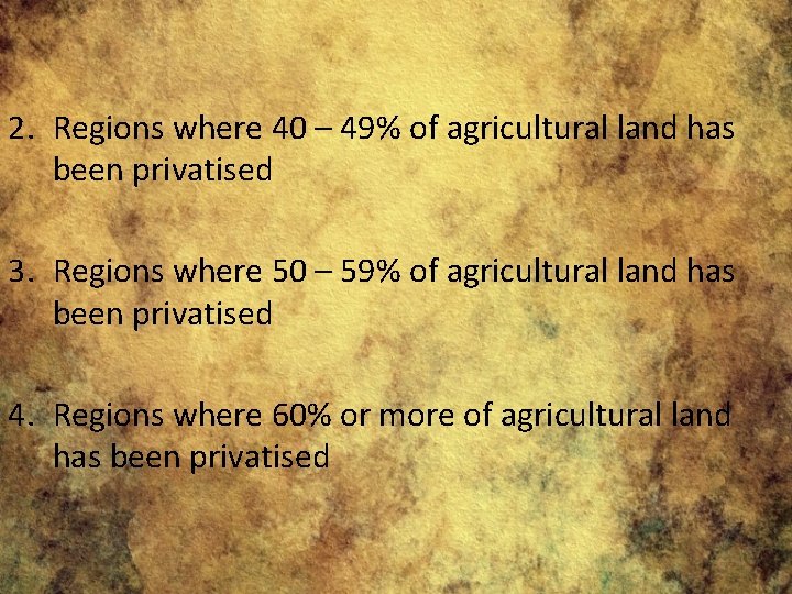 2. Regions where 40 – 49% of agricultural land has been privatised 3. Regions