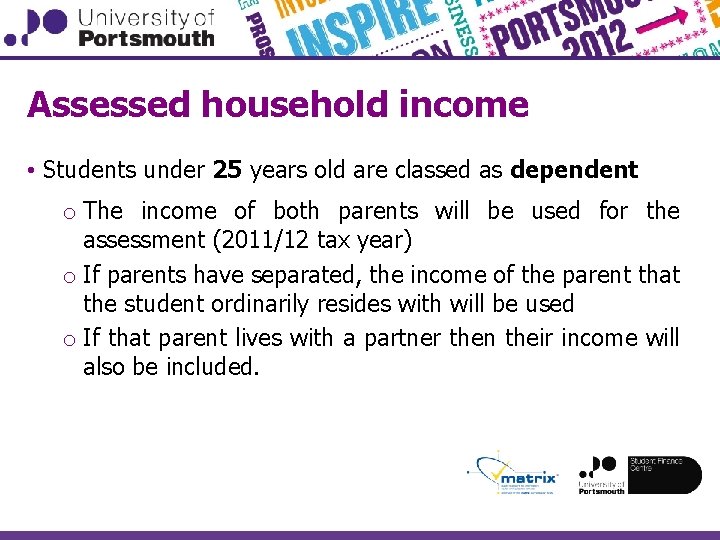 Assessed household income • Students under 25 years old are classed as dependent o