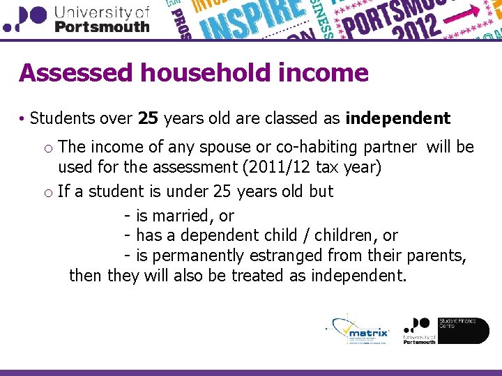 Assessed household income • Students over 25 years old are classed as independent o