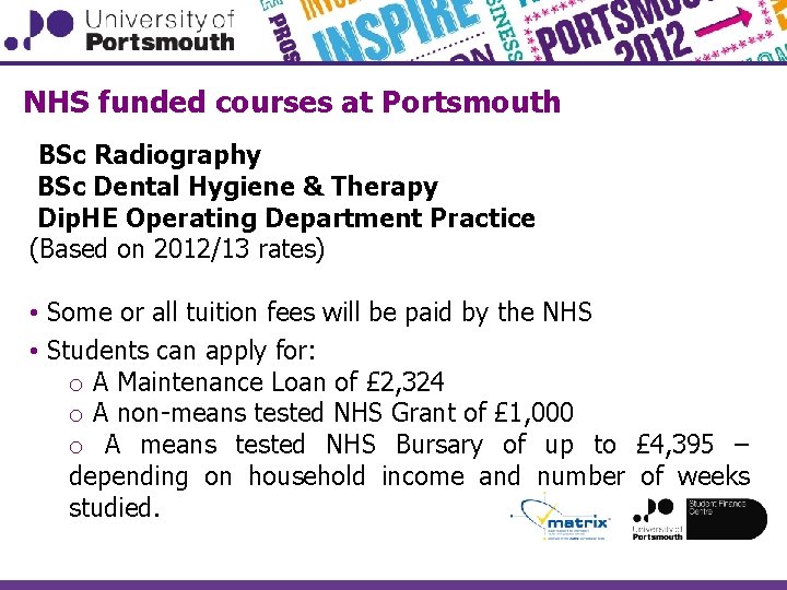 NHS funded courses at Portsmouth BSc Radiography BSc Dental Hygiene & Therapy Dip. HE