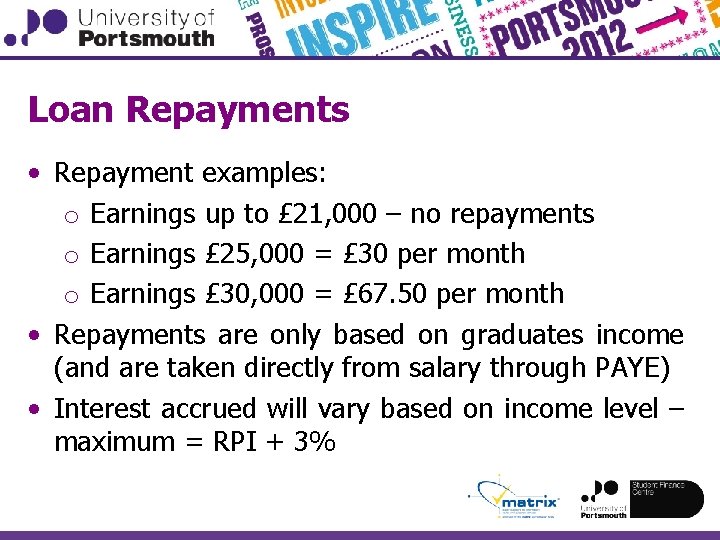 Loan Repayments • Repayment examples: o Earnings up to £ 21, 000 – no