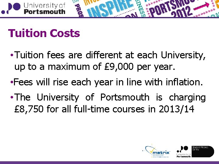 Tuition Costs • Tuition fees are different at each University, up to a maximum