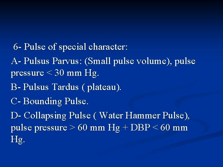 6 - Pulse of special character: A- Pulsus Parvus: (Small pulse volume), pulse pressure