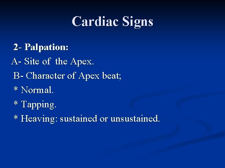 Cardiac Signs 2 - Palpation: A- Site of the Apex. B- Character of Apex