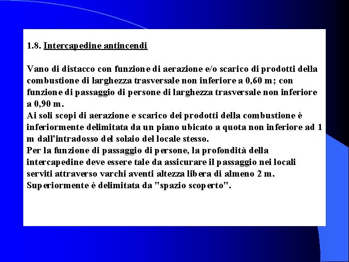  1. 8. Intercapedine antincendi Vano di distacco con funzione di aerazione e/o scarico