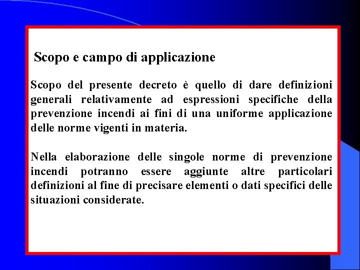  Scopo e campo di applicazione Scopo del presente decreto è quello di dare