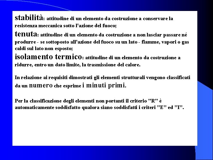  stabilità: attitudine di un elemento da costruzione a conservare la resistenza meccanica sotto