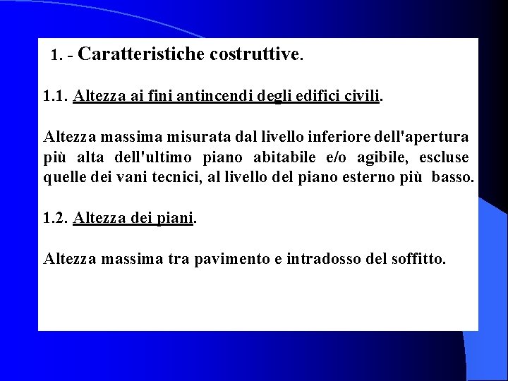  1. - Caratteristiche costruttive. 1. 1. Altezza ai fini antincendi degli edifici civili.