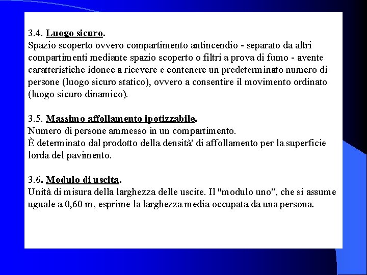  3. 4. Luogo sicuro. Spazio scoperto ovvero compartimento antincendio - separato da altri