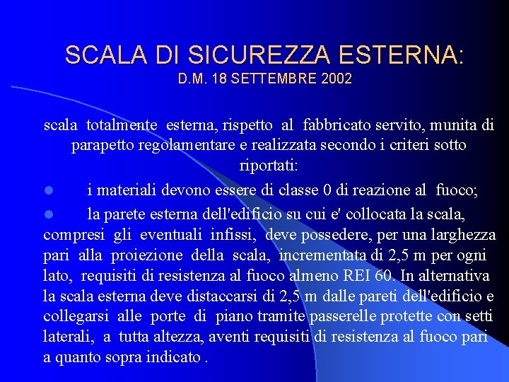 SCALA DI SICUREZZA ESTERNA: D. M. 18 SETTEMBRE 2002 scala totalmente esterna, rispetto al