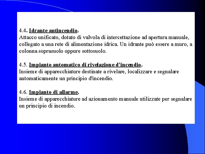  4. 4. Idrante antincendio. Attacco unificato, dotato di valvola di intercettazione ad apertura