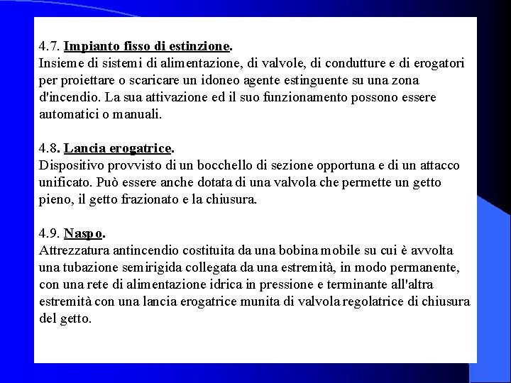  4. 7. Impianto fisso di estinzione. Insieme di sistemi di alimentazione, di valvole,