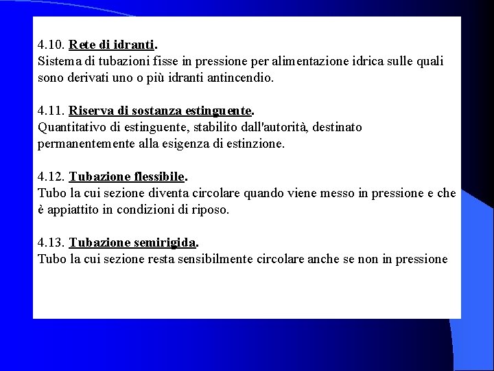  4. 10. Rete di idranti. Sistema di tubazioni fisse in pressione per alimentazione