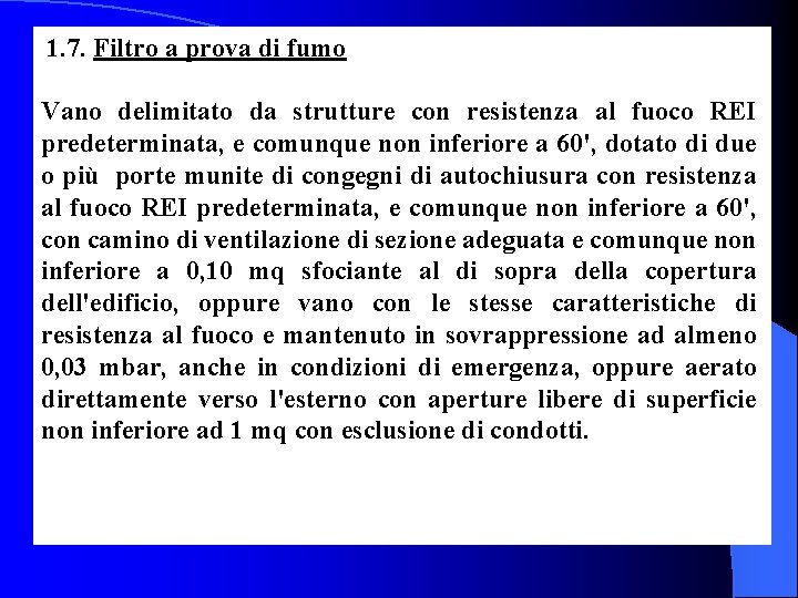  1. 7. Filtro a prova di fumo Vano delimitato da strutture con resistenza