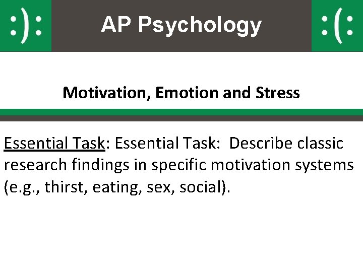 AP Psychology Motivation, Emotion and Stress Essential Task: Describe classic research findings in specific