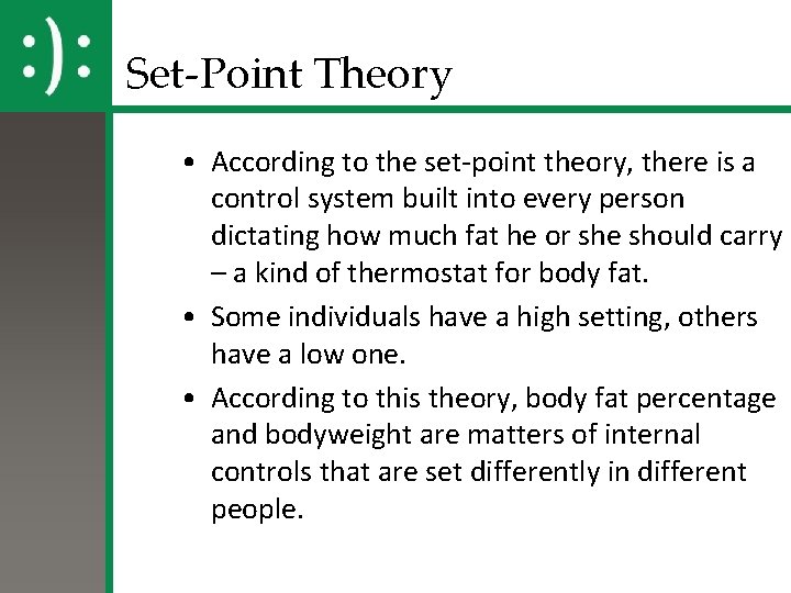 Set-Point Theory • According to the set-point theory, there is a control system built
