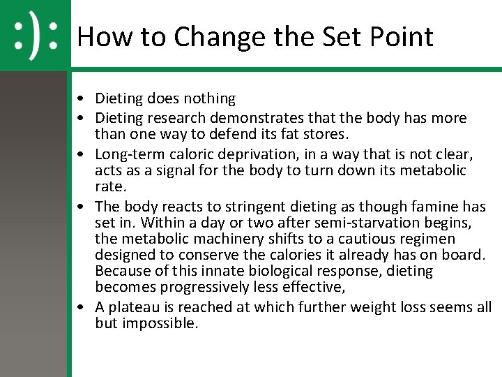How to Change the Set Point • Dieting does nothing • Dieting research demonstrates