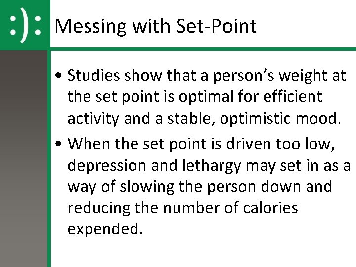 Messing with Set-Point • Studies show that a person’s weight at the set point