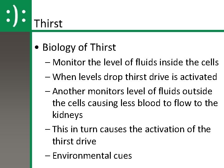 Thirst • Biology of Thirst – Monitor the level of fluids inside the cells