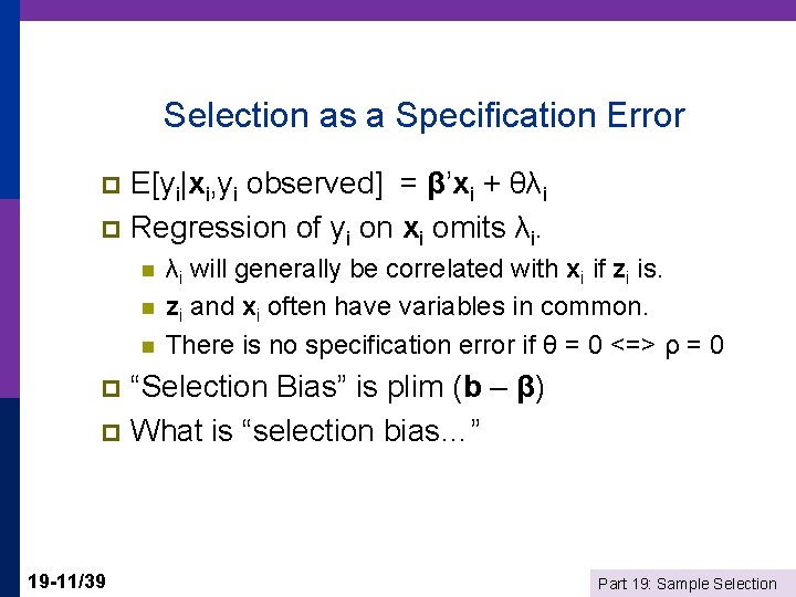 Selection as a Specification Error E[yi|xi, yi observed] = β’xi + θλi p Regression