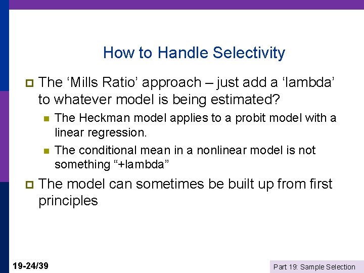 How to Handle Selectivity p The ‘Mills Ratio’ approach – just add a ‘lambda’