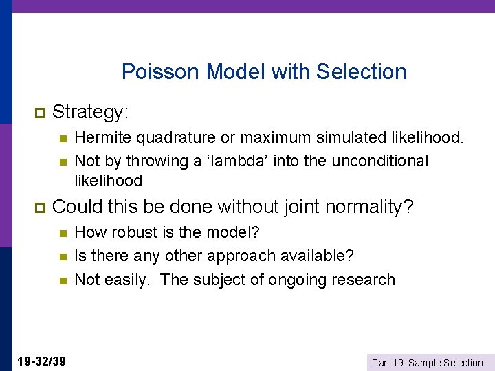 Poisson Model with Selection p Strategy: n n p Hermite quadrature or maximum simulated