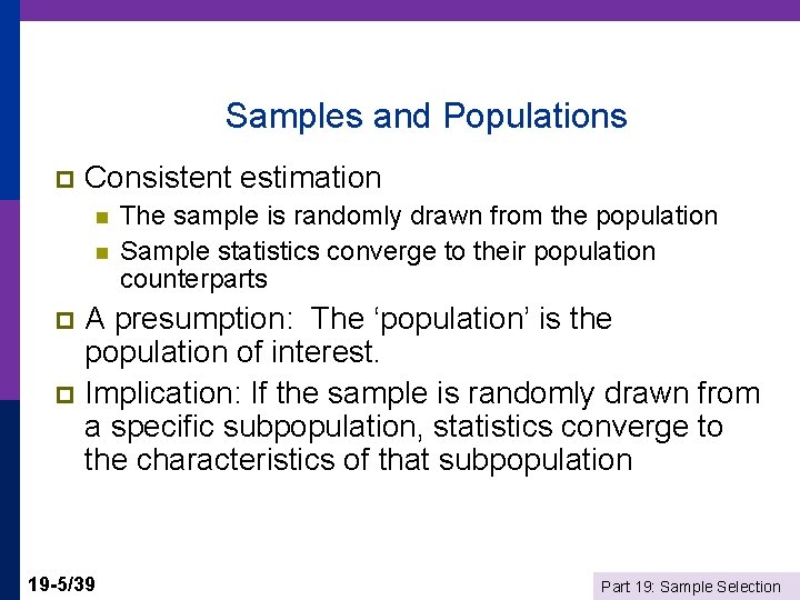 Samples and Populations p Consistent estimation n n The sample is randomly drawn from