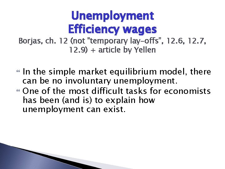 Unemployment Efficiency wages Borjas, ch. 12 (not ”temporary lay-offs”, 12. 6, 12. 7, 12.